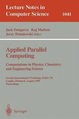 bokomslag Applied Parallel Computing. Computations in Physics, Chemistry and Engineering Science