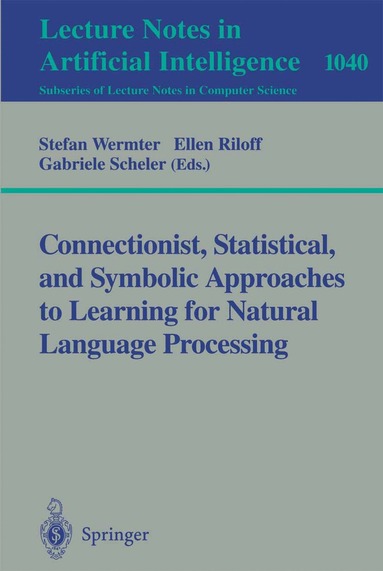 Stefan Wermter, Ellen Riloff, Gabriele Scheler - Connectionist, Statistical and Symbolic Approaches to Learning for Natural Language Processing, Häftad