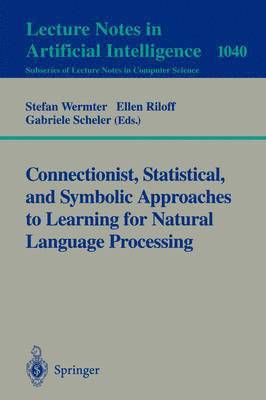 bokomslag Connectionist, Statistical and Symbolic Approaches to Learning for Natural Language Processing