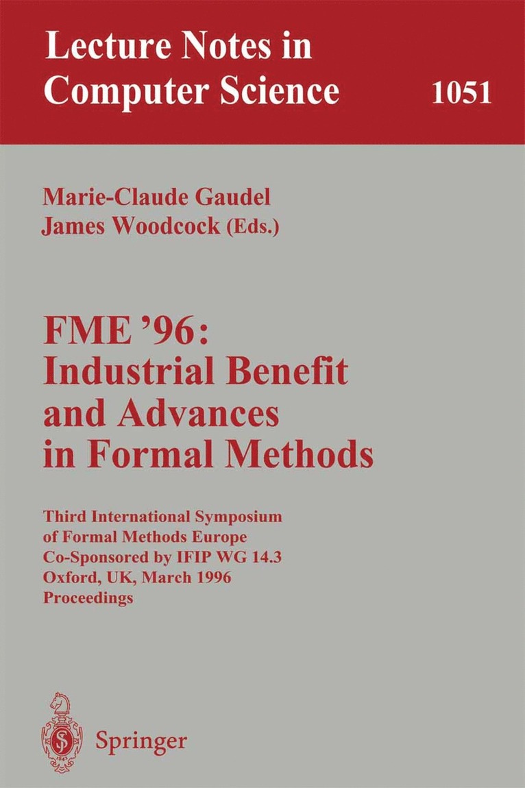 Marie-Claude Gaudel, James Woodcock - FME '96: Industrial Benefit and Advances in Formal Methods, Häftad