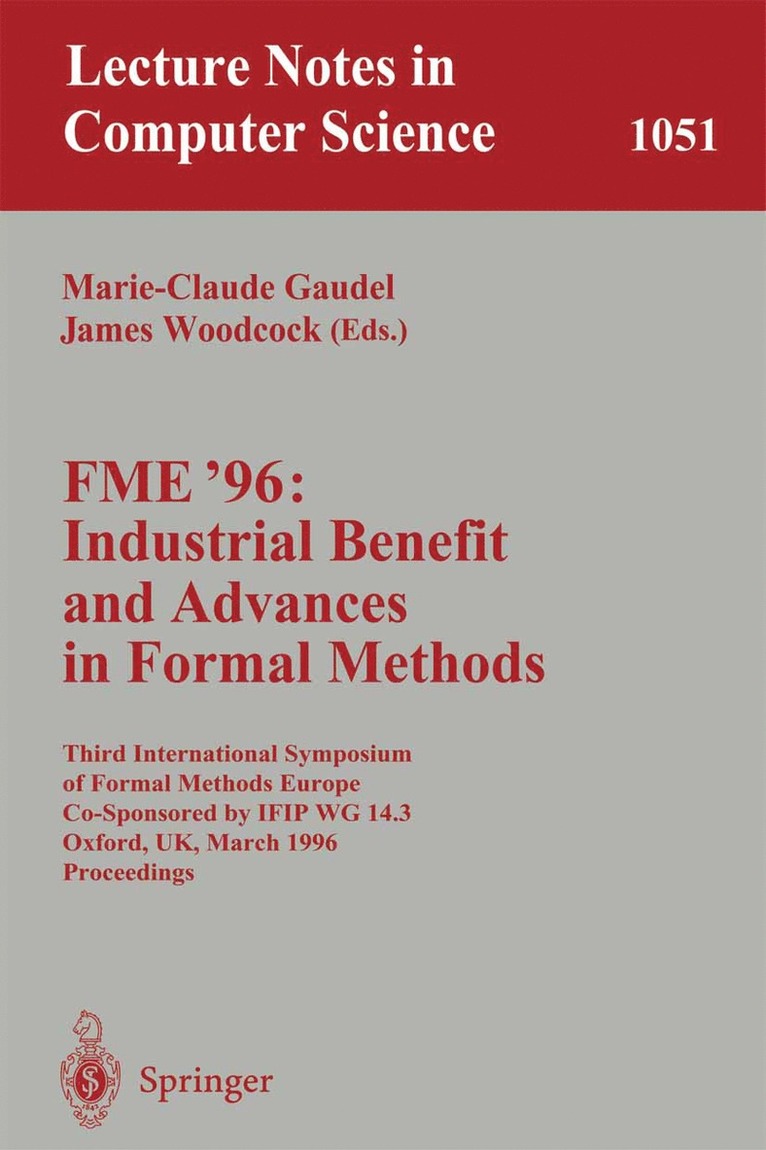 FME '96: Industrial Benefit and Advances in Formal Methods 1