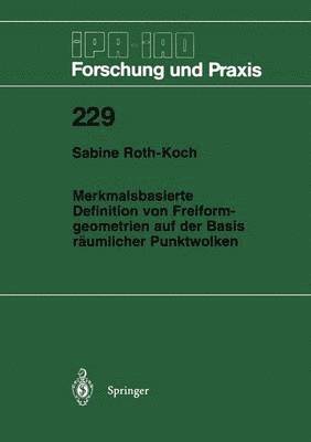 Sabine Roth-Koch - Merkmalsbasierte Definition von Freiformgeometrien auf der Basis räumlicher Punktwolken, Häftad