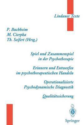Spiel und Zusammenspiel in der Psychotherapie  Erinnern und Entwerfen im psychotherapeutischen Handeln  Operationalisierte Psychodynamische Diagnostik  Qualittssicherung 1