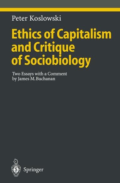Peter Koslowski - Ethics of Capitalism and Critique of Sociobiology, Inbunden