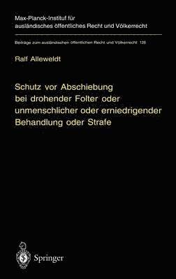 Ralf Alleweldt - Schutz vor Abschiebung bei drohender Folter oder unmenschlicher oder erniedrigender Behandlung oder Strafe, Inbunden