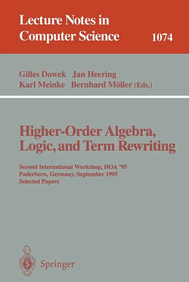 Gilles Dowek, Jan Heering, Karl Meinke, Bernhard Möller - Higher-Order Algebra, Logic, and Term Rewriting, Häftad