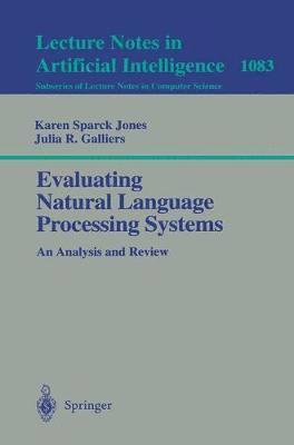 Karen Sparck Jones, Julia R. Galliers - Evaluating Natural Language Processing Systems, Häftad