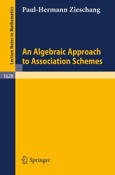 Paul-Hermann Zieschang - Algebraic Approach to Association Schemes, Häftad