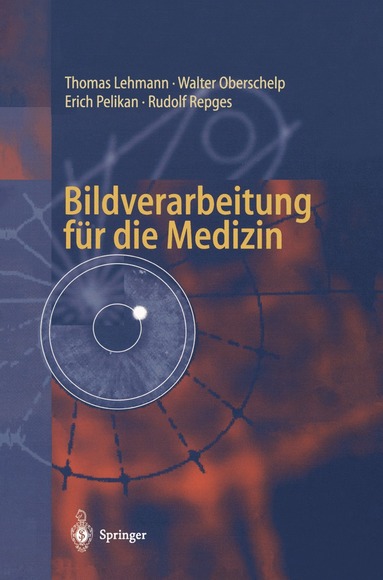 Thomas Lehmann, Walter Oberschelp, Erich Pelikan, Rudolf Repges - Bildverarbeitung für die Medizin, Häftad