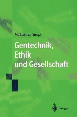 Gentechnik, Ethik und Gesellschaft 1