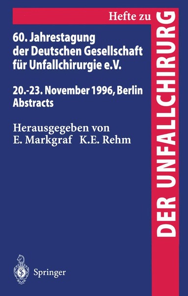 E. Markgraf, K.E. Rehm - 60. Jahrestagung der Deutschen Gesellschaft für Unfallchirurgie e.V., Häftad