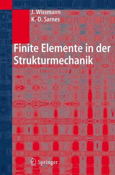 Johannes Wissmann, Klaus-Dieter Sarnes - Finite Elemente in der Strukturmechanik, Inbunden