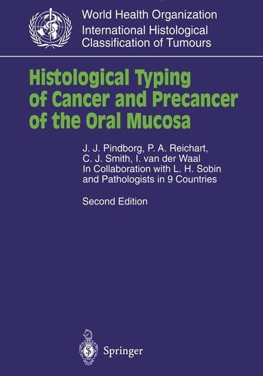 J.J. Pindborg, P.A. Reichart, C.J. Smith, I. van der Waal - Histological Typing of Cancer and Precancer of the Oral Mucosa, Häftad