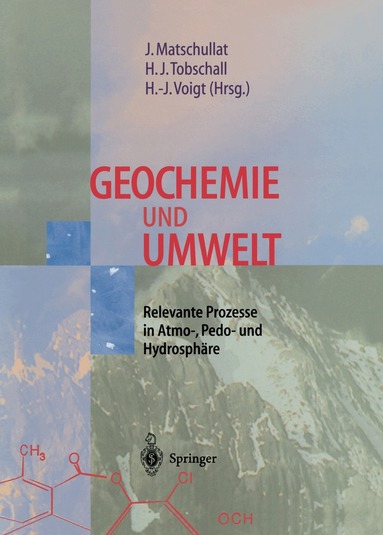 Jörg Matschullat, Heinz-Jürgen Tobschall, Hans-Jürgen Voigt - Geochemie und Umwelt, Inbunden