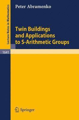 Peter Abramenko - Twin Buildings and Applications to S-Arithmetic Groups, Häftad