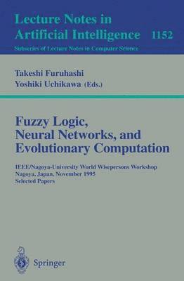 Takeshi Furuhashi, Yoshiki Uchikawa - Fuzzy Logic, Neural Networks, and Evolutionary Computation, Häftad