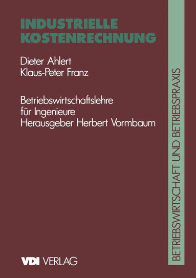 Dieter Ahlert, Klaus P.F. Franz, Herbert Vormbaum - Industrielle Kostenrechnung, Häftad