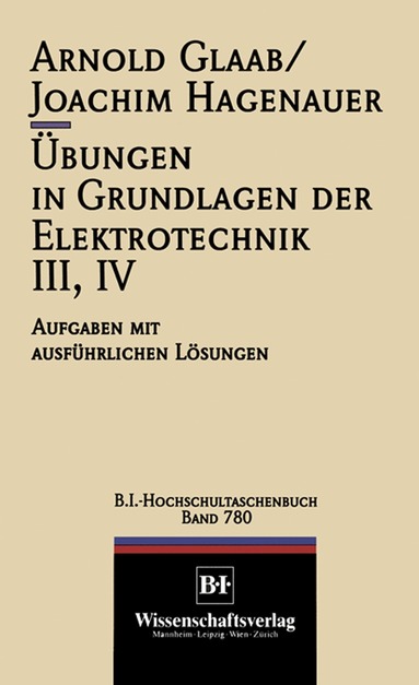 Arnold Glaab, Joachim Hagenauer - Übungen in Grundlagen der Elektrotechnik III, IV, Häftad