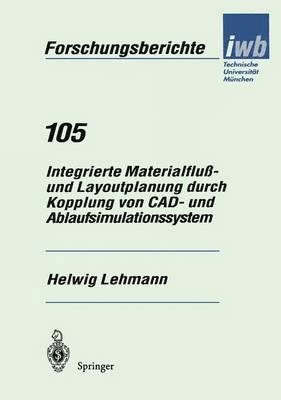 bokomslag Integrierte Materialfluß- und Layoutplanung durch Kopplung von CAD- und Ablaufsimulationssystem