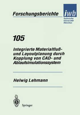 bokomslag Integrierte Materialflu- und Layoutplanung durch Kopplung von CAD- und Ablaufsimulationssystem