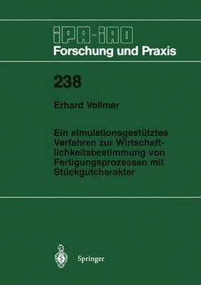 bokomslag Ein simulationsgesttztes Verfahren zur Wirtschaftlichkeitsbestimmung von Fertigungsprozessen mit Stckgutcharakter