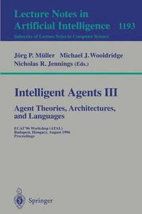 bokomslag Intelligent Agents III. Agent Theories, Architectures, and Languages