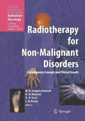 Michael Heinrich Seegenschmiedt, Hans-Bruno Makoski, Klaus-Rüdiger Trott, Luther W. Brady, Klaus-Rudiger Trott - Radiotherapy for Non-Malignant Disorders, Inbunden