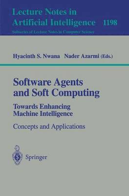 Software Agents and Soft Computing: Towards Enhancing Machine Intelligence 1