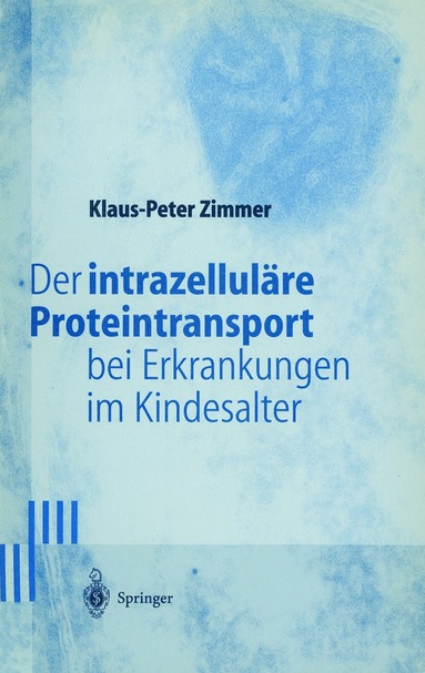 Klaus-Peter Zimmer - Der intrazelluläre Proteintransport bei Erkrankungen im Kindesalter, Häftad