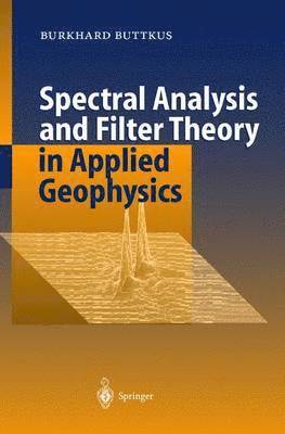 Spectral Analysis and Filter Theory in Applied Geophysics 1