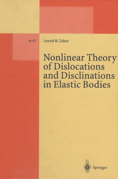 Leonid M. Zubov - Nonlinear Theory of Dislocations and Disclinations in Elastic Bodies, Inbunden