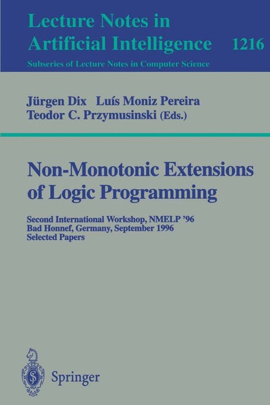Juergen Dix, Luis Moniz Pereira, Teodor C. Przymusinski - Non-Monotonic Extensions of Logic Programming, Häftad