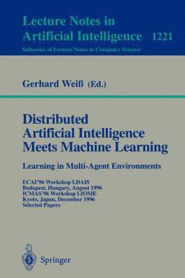 Distributed Artificial Intelligence Meets Machine Learning Learning in Multi-Agent Environments 1