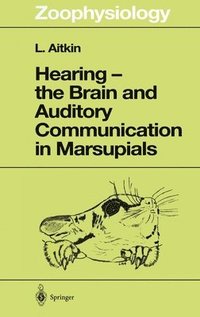 bokomslag Hearing - the Brain and Auditory Communication in Marsupials