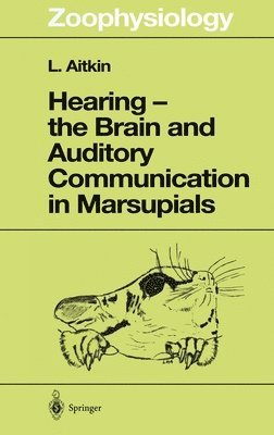 L. Aitkin - Hearing - the Brain and Auditory Communication in Marsupials, Inbunden