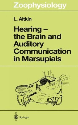 Hearing - the Brain and Auditory Communication in Marsupials 1