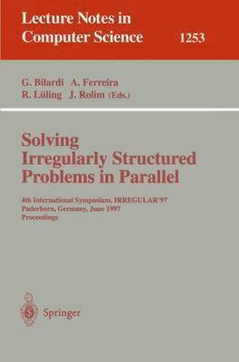 Solving Irregularly Structured Problems in Parallel 1