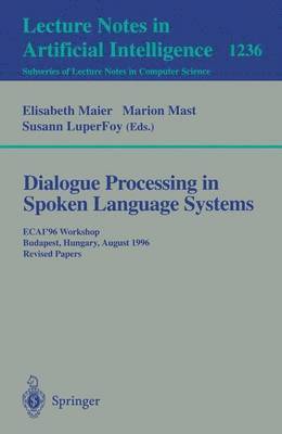 Dialogue Processing in Spoken Language Systems 1