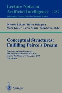 bokomslag Conceptual Structures: Fulfilling Peirce's Dream
