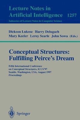 Conceptual Structures: Fulfilling Peirce's Dream 1