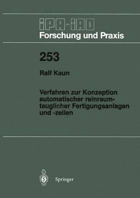 Verfahren zur Konzeption automatischer reinraumtauglicher Fertigungsanlagen und -zellen 1