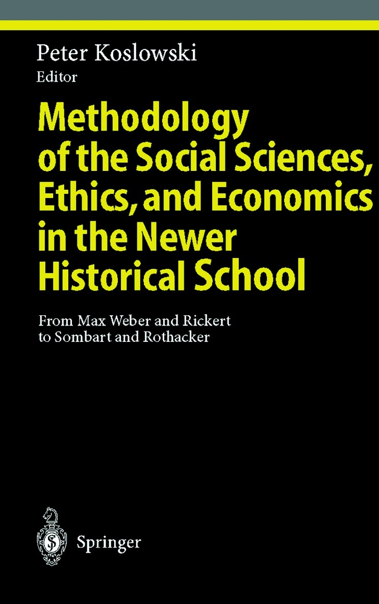 Peter Koslowski - Methodology of the Social Sciences, Ethics, and Economics in the Newer Historical School, Inbunden