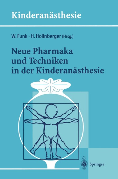 Wolfgang Funk, Harald Hollnberger - Neue Pharmaka und Techniken in der Kinderanästhesie, Häftad
