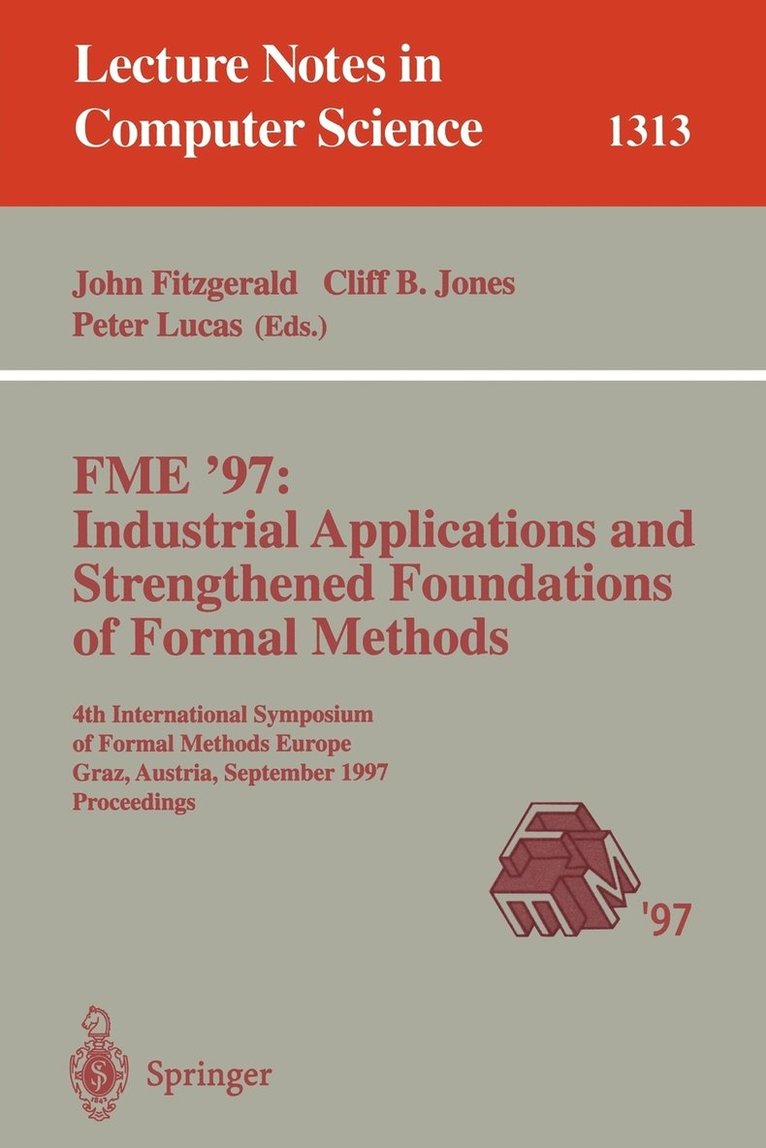 FME '97 Industrial Applications and Strengthened Foundations of Formal Methods 1