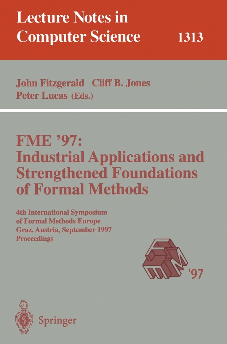 FME '97 Industrial Applications and Strengthened Foundations of Formal Methods 1