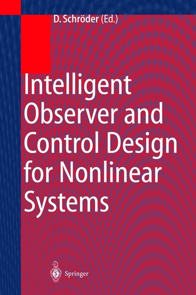 Dierk Schröder - Intelligent Observer and Control Design for Nonlinear Systems, Inbunden