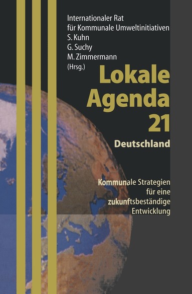A. Merkel, Internationaler Rat für Kommunale Umweltinitiativen, Stefan Kuhn, Gottfried Suchy, Monika Zimmermann - Lokale Agenda 21 — Deutschland, Häftad