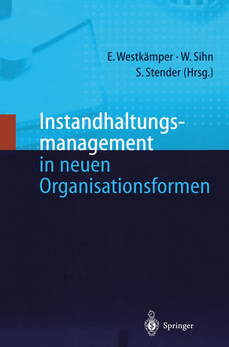 Engelbert Westkämper, Wilfried Sihn, Siegfried Stender - Instandhaltungsmanagement in neuen Organisationsformen, Inbunden