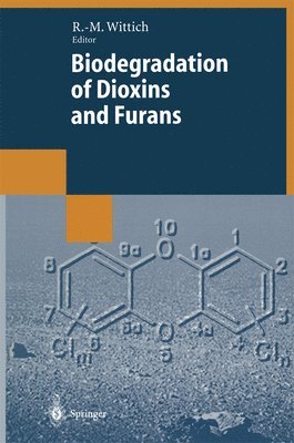 Rolf-Michael Wittich - Biodegradation of Dioxins and Furans, Inbunden