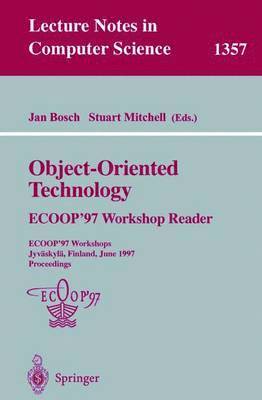 Object-Oriented Technology: ECOOP 97 Workshop Reader 1